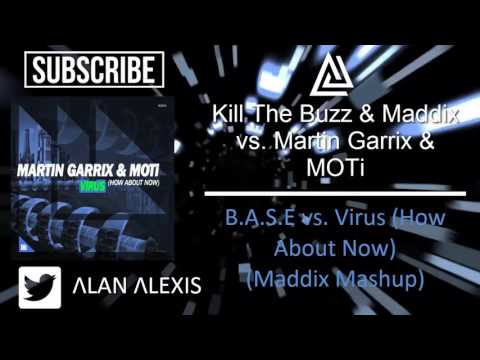 B.A.S.E vs Virus (How About Now) (Maddix Mashup) [Alan Alexis Remake]