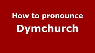 How to pronounce Dymchurch