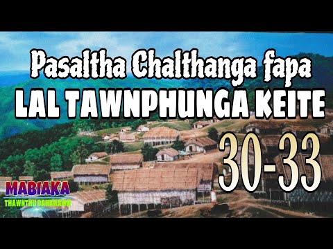 PASALTHA CHALTHANGA FAPA LAL TAWNPHUNGA KEITE- (30-33)