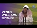 Venus Williams: Pre-Championships Press Conference | Wimbledon 2023