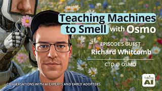 Teaching Machines to Smell with Osmo CTO Richard Whitcomb