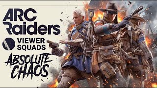 ARC RAIDERS Viewer Squads Absolute Chaos