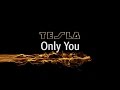 Tesla - Only you (Lyric Video)