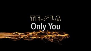 Tesla - Only you (Lyric Video)