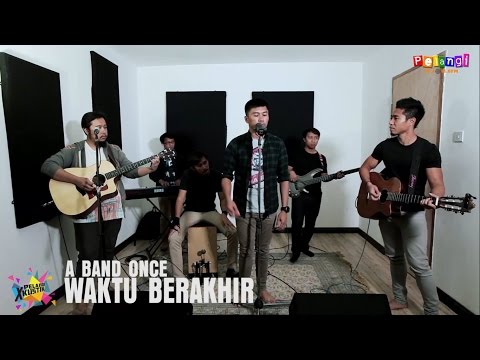 Pelangi Xkustik X A Band Once - Waktu Berakhir