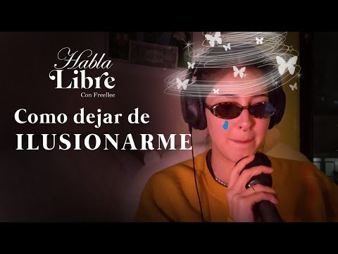 Como dejar de poner EXPECTATIVAS hacia nuevas personas | Habla Libre Podcast con Freellee