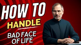 How to Handle the Bad Face of Life : Steve Jobs