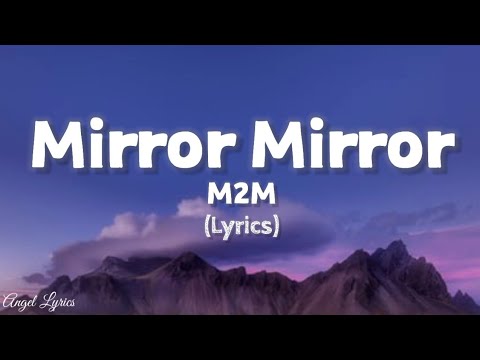 Mirror Mirror Lyrics M2M (Lyrics)