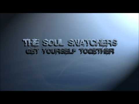 The Soul Snatchers - Get Yourself Together