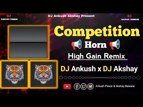 Competition Horn ( High Gain Remix ) DJ Ankush x DJ Akshay Digras - Full Competition Mix Dj Song
