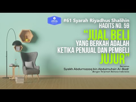 Riyadhus Shalihin #61 Bab 4 Hadits No. 59 Jual beli yang berkah adalah ketika penjual &Pembeli jujur