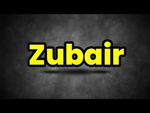 How To Pronounce Zubair? (CORRECTLY) Meaning & Pronunciation