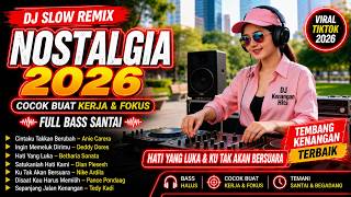 Download lagu DJ Slow Bass Nostalgia 2026 💖 Lagu Lawas Indonesia Terbaik | Ingin Memeluk Dirimu, Sepanjang Jalan K mp3