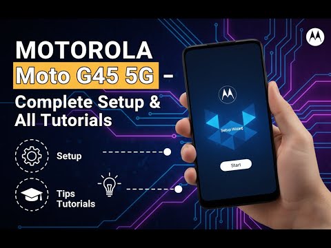 MOTOROLA Moto G45 5G – Complete Setup & All Tutorials