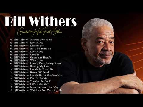 Bill Withers Greatest Hits Full Album 2021 ||  Best Songs of Bill Withers Playlist 2021