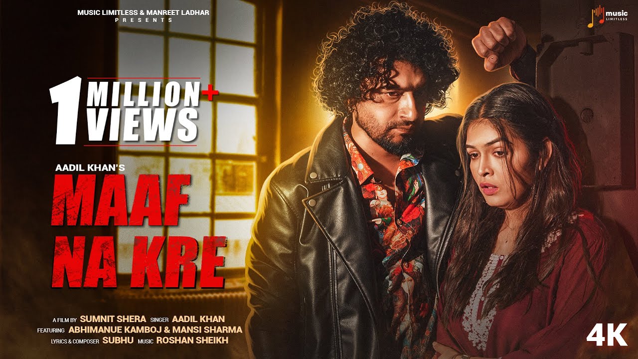 Maaf Na Kre (Official Video) | Aadil Khan | Subhu | Roshan S | Sumnit S | Manreet | Music Limitless - Music Limitless
