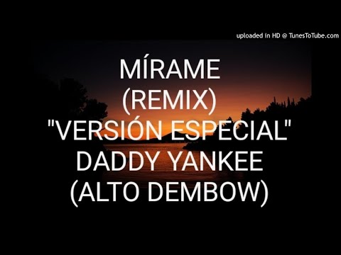 Mírame "Remix" - Daddy Yankee Ft. Wisin & Yandel, Don Omar, Tego Calderón (ALTO DEMBOW)