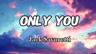 Jack Savoretti - Only You (Lyrics)