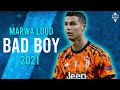 Cristiano Ronaldo ► Bad Boy - Marwa Loud ● Skills & Goals 2021 | HD