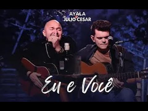 Eu E Você - Ayala & Julio Cesar
