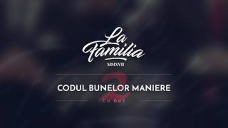 La Familia - Codul Bunelor Maniere (cu GUZ)