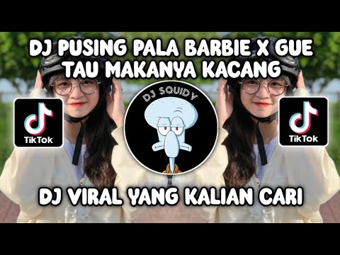 DJ PUSING PALA BARBIE X GUE TAU MAKANYA KACANG BY RIZKI YETE MASHUP KANE VIRAL TIKTOK TERBARU