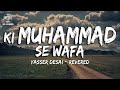 Ki Muhammad Se Wafa Reverb Yasser Desai Lyrical Video Sufi Lyricable