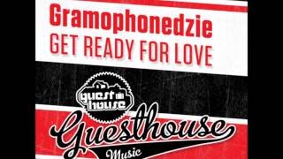 Gramophonedzie - Get Ready For Love Original Mix