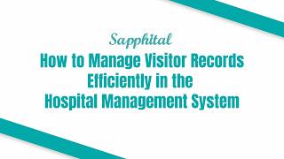 How to Manage Visitor Records Efficiently in the Hospital Management System