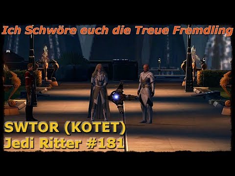 Let's Play - SWTOR (KOTET) Jedi Ritter #181 Ich Schwöre euch die Treue Fremdling   [Deutsch]