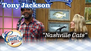 TONY JACKSON performs NASHVILLE CATS on LARRY&#39;S COUNTRY DINER!