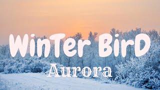 Aurora - Winter bird &quot;Lyrics&quot;