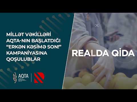 Millət vəkilləri AQTA-nın başlatdığı “Erkən kəsimə son!” kampaniyasına qoşulublar - Realda Qida