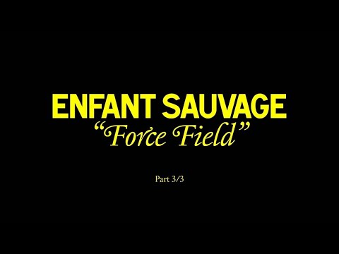 Enfant Sauvage - Force Field (Official Video)