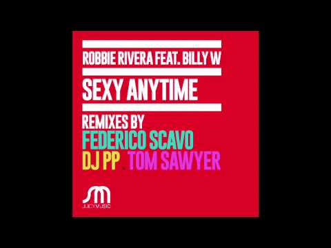 Robbie Rivera Feat. Billy W-Sexy Anytime-Federico Scavo mix