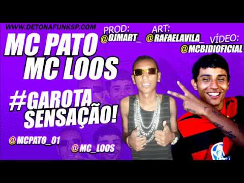 Mc Loos & Mc Pato - Garota sensação ♫ ( DJ MART ) @MCBIDIOFICIAL