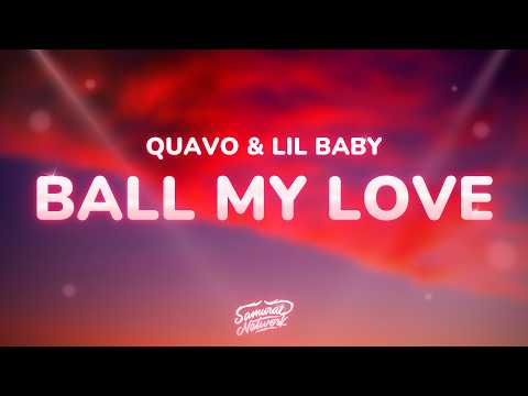 Quavo - Ball My Love (Lyrics) ft. Lil Baby