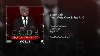 Ooty Ooo ft Jay Ant - Block Talk ( Prod by. @DeeOnDaBeat )
