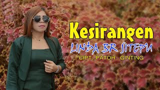 Download lagu LAGU KARO ORIGINAL TERBARU | KESIRANGEN | VOC.LINDA BR SITEPU | CPT. PATOH GINTING mp3