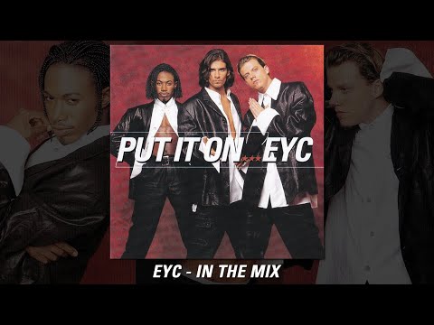 EYC - In the Mix (Ft. Feelin' Alright, The Way You Work It & Ooh-Ah-Aa (I Feel It))