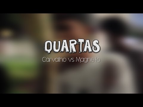 QUARTAS - CARVALHO vs MAGNETO