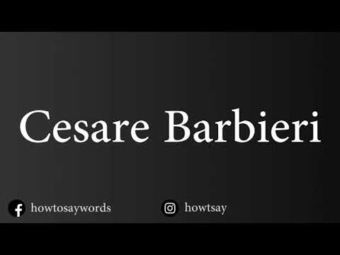 How To Pronounce Cesare Barbieri