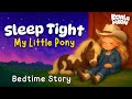 Sleep Tight My Little Pony Cozy Bedtime Story For Kids
