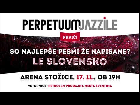 Perpetuum Jazzile - LE SLOVENSKO - Stožice, 17. november 2018