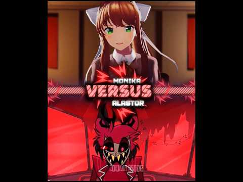 Alastor(Hazbin Hotel) vs Monika(Doki Doki Literature club) #ddlc #hazbinhotel