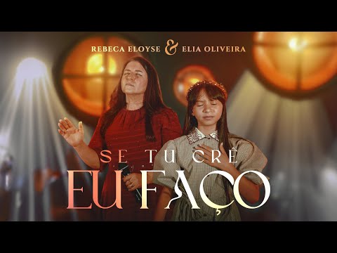 Se Tu Crê Eu Faço (part. Rebeca Eloyse) - Eliã…