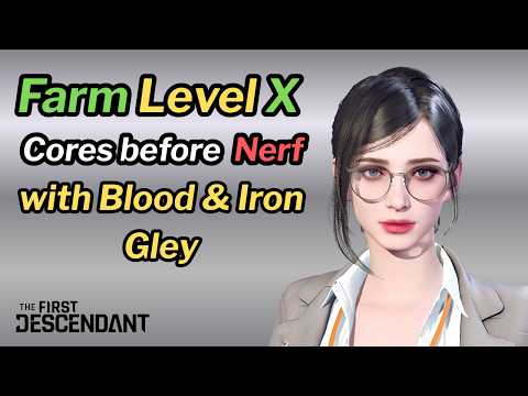 First Descendant - Blood & Iron Gley Build - Farm Core X before Nerf !
