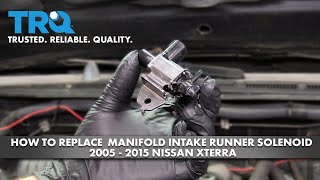 How to Replace Intake Manifold Runner Solenoid 2005-15 Nissan Xterra