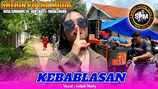 Download lagu KEBABLASAN • Indah Waty - SHERIN PUTRA MUDA‼️DESA SUKAMULYA KERTAJATI MAJALENGKA 2025 mp3