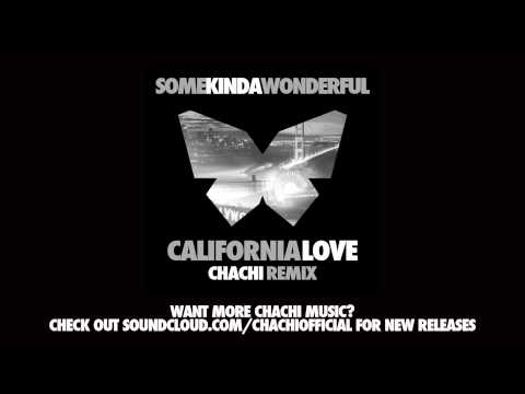 Somekindofwonderful - California Love (Chachi Remix)